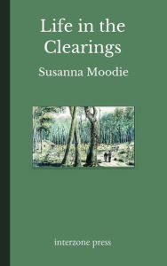 Title: Life in the Clearings, Author: Susanna Moodie