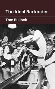Title: The Ideal Bartender: Vintage Drink Recipes from the Prohibition Era, Author: Tom Bullock