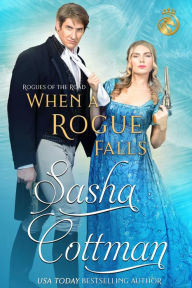 Title: When a Rogue Falls: A Regency Historical Romance, Author: Sasha Cottman