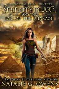 Title: Serenity Blake and the Eye of the Pharaoh, Author: Natalie G. Owens