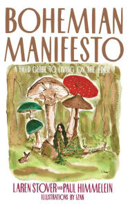 Title: Bohemian Manifesto: A Field Guide to Living on the Edge, Author: Laren Stover