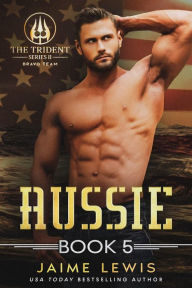 Title: AUSSIE (The Trident Series II - BRAVO Team: Book 5), Author: Jaime Lewis