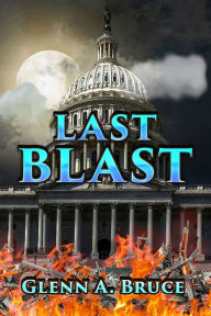 Title: Last Blast, Author: Glenn A. Bruce