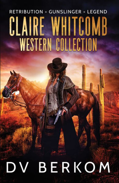 Claire Whitcomb Western Collection: Retribution, Gunslinger, and Legend