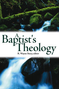 Title: A Baptist's Theology, Author: R. Wayne Stacy