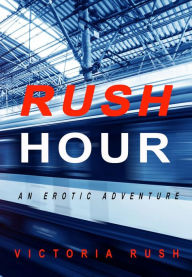 Title: Rush Hour: An Erotic Fantasy ( Lesbian Taboo Erotica ), Author: Victoria Rush