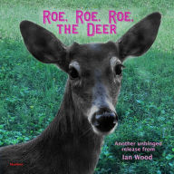 Title: Roe, Roe, Roe the Deer, Author: Ian Wood
