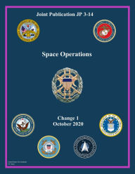 Title: Joint Publication JP 3-14 Space Operations Change 1 October 2020, Author: United States Government Us Army