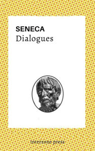 Title: Dialogues, Author: Lucius Annaeus Seneca