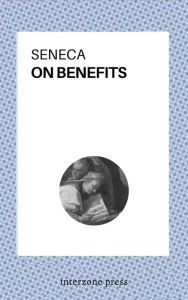 Title: On Benefits, Author: Lucius Annaeus Seneca