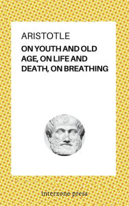 Title: On Youth And Old Age, On Life And Death, On Breathing, Author: Aristotle