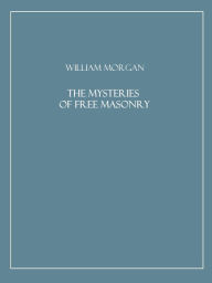 Title: The Mysteries of Free Masonry, Author: William Morgan