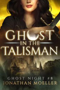 Title: Ghost in the Talisman, Author: Jonathan Moeller