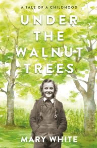 Title: Under the Walnut Trees, Author: Mary White