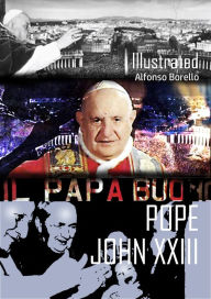 Title: Pope John XXIII Illustrated, Author: Alfonso Borello