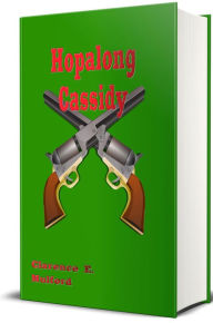 Title: Hopalong Cassidy - Illustrated, Author: Clarence E. Mulford