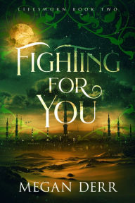 Title: Fighting for You, Author: Megan Derr