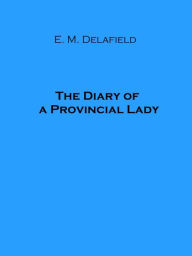 Title: The Diary of a Provincial Lady, Author: E. M. Delafield