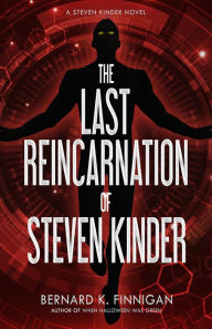 Title: The Last Reincarnation of Steven Kinder, Author: Bernard K. Finnigan