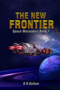 Title: The New Frontier: Space Marauders Book 1, Author: K. N. Kellum