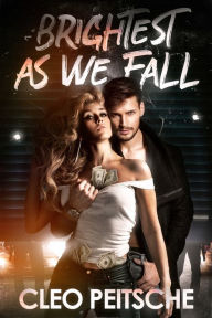 Title: Brightest As We Fall, Author: Cleo Peitsche