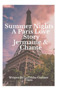 Title: Summer Nights A Paris Love Story Jermaine and Chante, Author: LaTrisha Graham Evans