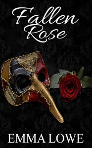 Title: Fallen Rose, Author: Emma Lowe