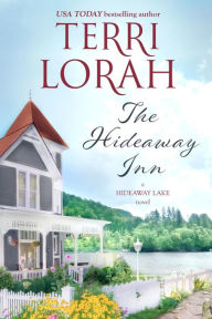 Title: The Hideaway Inn: A Hideaway Lake Novel, Author: Terri Lorah