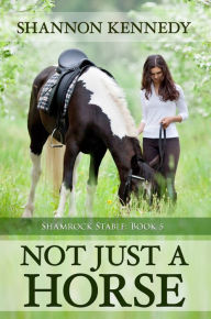 Title: Not Just a Horse, Author: Shannon Kennedy