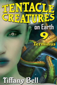 Title: Tentacle Creatures on Earth - Chapter 9: Terminus (Sci-Fi Futanari Erotica), Author: Tiffany Bell