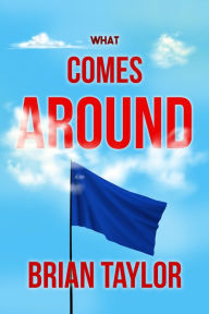 Title: What Comes Around, Author: Brian Taylor