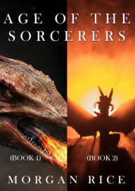 Title: Age of the Sorcerers Bundle: Realm of Dragons (#1) and Throne of Dragons (#2), Author: Morgan Rice