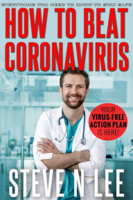Title: How to Beat Coronavirus, Author: Steve N. Lee