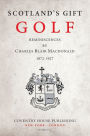 Scotland's Gift, Golf: Reminiscences by Charles Blair Macdonald