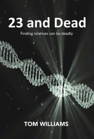 Title: 23 and Dead, Author: Tom Williams