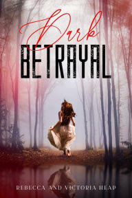 Title: Dark Betrayal, Author: Victoria Heap