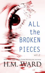 Title: All The Broken Pieces Vol. 2, Author: H. M. Ward