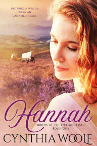 Title: Hannah, Brides of the Oregon Trail, Book 1 - German version, Author: Cynthia Woolf