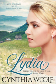 Title: Lydia, Brides of the Oregon Trail, Book 2 - German Version, Author: Cynthia Woolf