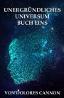 Unergründliches Universum Buch Eins