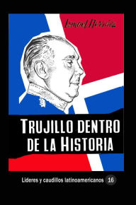 Title: Trujillo dentro de la historia, Author: Ismael Herraiz