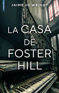 Title: La casa de Foster Hill, Author: Jaime Jo Wright