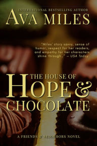 Download ebooks free in english The House of Hope & Chocolate by Ava Miles 9781949092301