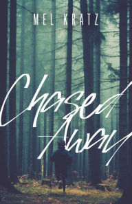 Title: Chased Away, Author: Mel Kratz