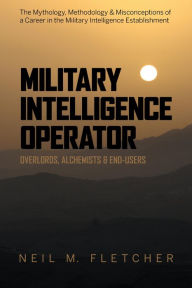 Title: Military Intelligence Operator, Author: Neil M. Fletcher