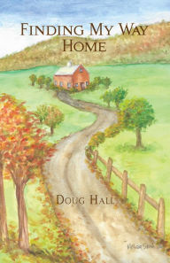 Title: Finding My Way Home, Author: Doug Hall