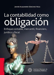 Title: La contabilidad como obligacion., Author: Javier Alejandro Sanchez Vega