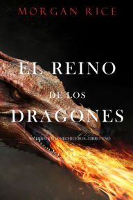 Title: El Reino de los Dragones (La Era de los HechicerosLibro Uno), Author: Morgan Rice