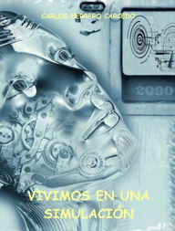 Title: VIVIMOS EN UNA SIMULACION, Author: Carlos Herrero