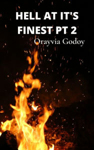 Title: Hell At It's Finest Part 2, Author: Orayvia Godoy